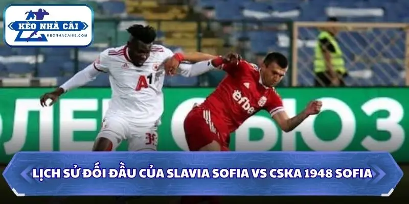 Soi kèo nhà cái Slavia Sofia vs CSKA 1948 Sofia qua đối đầu