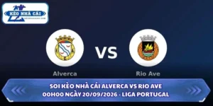 Soi kèo nhà cái Alverca vs Rio Ave