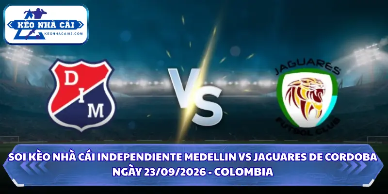 Soi kèo nhà cái Independiente Medellin vs Jaguares De Cordoba